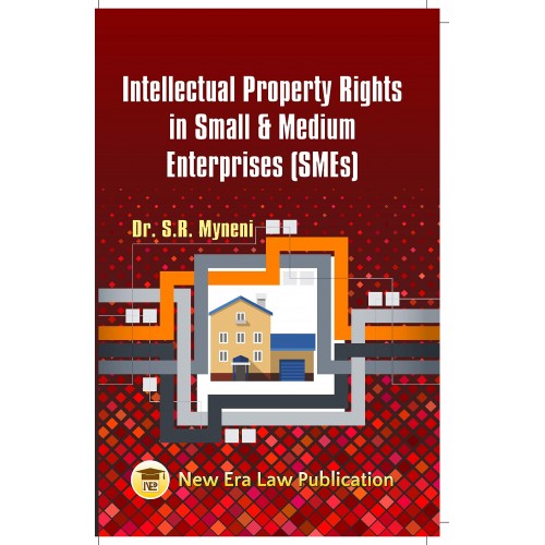 New Era Law Publication's Intellectual Property Rights in Small & Medium Enterprises (SMEs) by Dr. S. R. Myneni